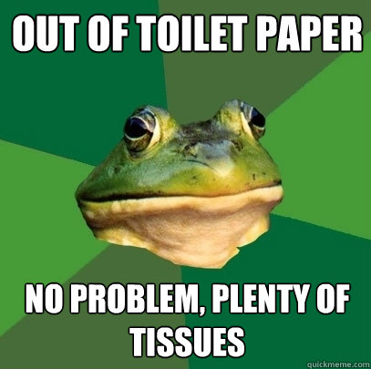 out of toilet paper no problem plenty of tissues - Foul Bachelor Frog