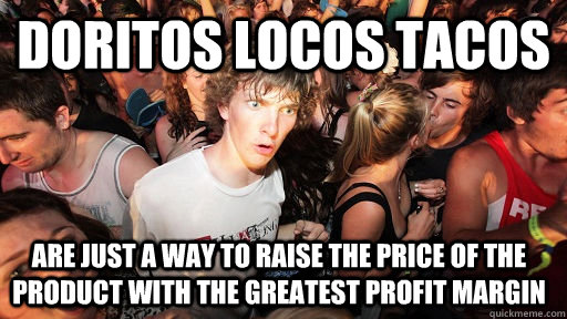 doritos locos tacos are just a way to raise the price of the - Sudden Clarity Clarence
