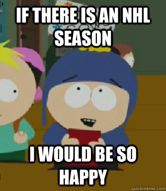 if there is an nhl season i would be so happy - Craig - I would be so happy