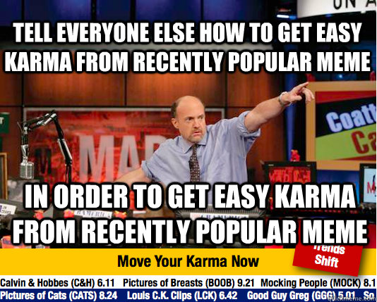 tell everyone else how to get easy karma from recently popul - Mad Karma with Jim Cramer