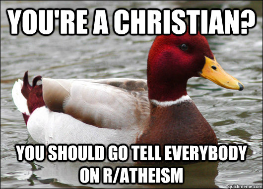 youre a christian you should go tell everybody on ratheis - Malicious Advice Mallard