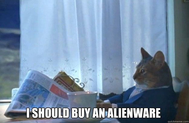 i should buy an alienware - Sophisticated Cat