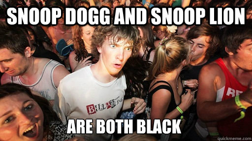 snoop dogg and snoop lion are both black - Sudden Clarity Clarence