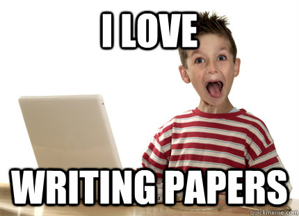 i love writing papers -