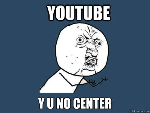 youtube y u no center - Y U No