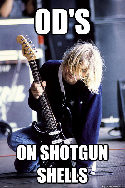 ods on shotgun shells - Kurt Cobain