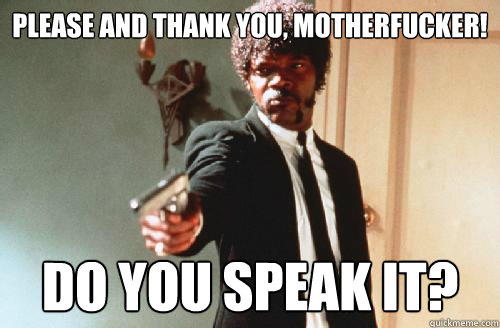 please and thank you motherfucker do you speak it caption - pulp fiction call me maybe