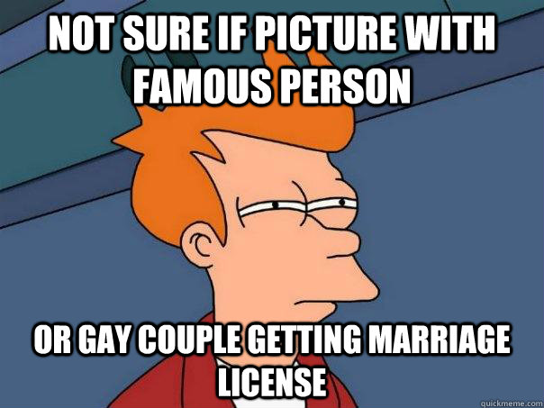 not sure if picture with famous person or gay couple gettin - Futurama Fry