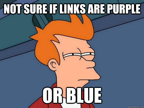 not sure if links are purple or blue - Futurama Fry