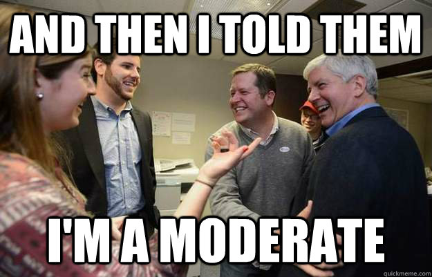 and then i told them im a moderate -