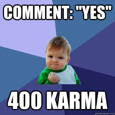 comment yes 400 karma - Success Kid