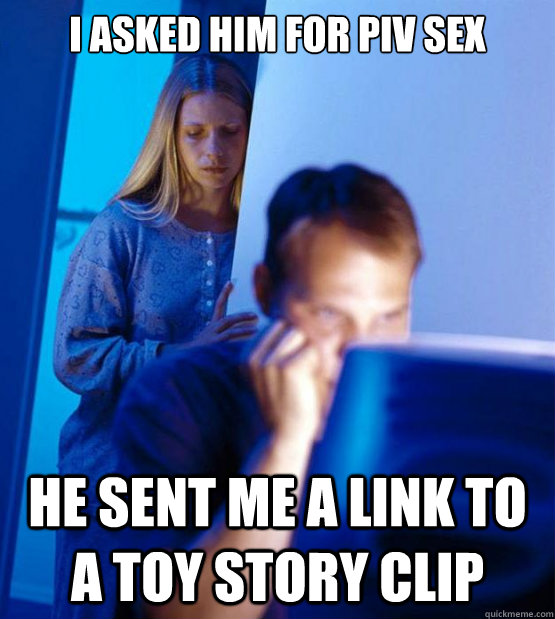 i asked him for piv sex he sent me a link to a toy story cli - Sexy redditor wife