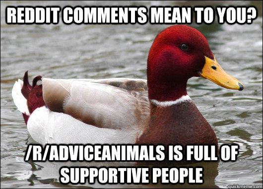 reddit comments mean to you radviceanimals is full of sup - Malicious Advice Mallard