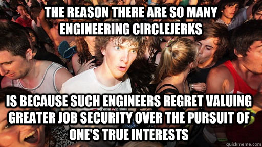 the reason there are so many engineering - Sudden Clarity Clarence