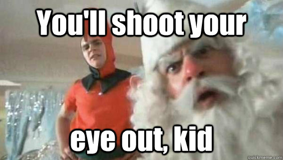 youll shoot your eye out kid - Youll Shoot Your Eye Out