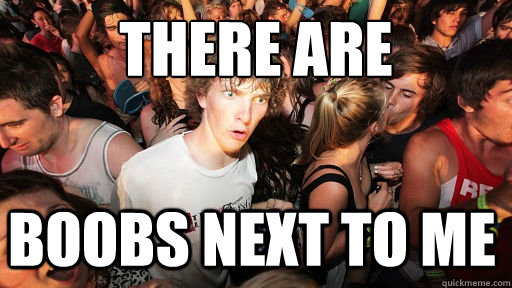 there are boobs next to me - Sudden Clarity Clarence
