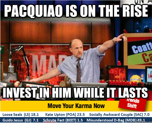 pacquiao is on the rise invest in him while it lasts - Jim Kramer with updated ticker