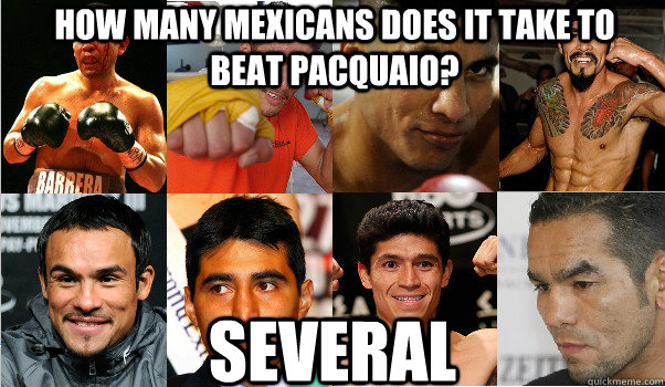 how many mexicans does it take to beat pacquaio several -
