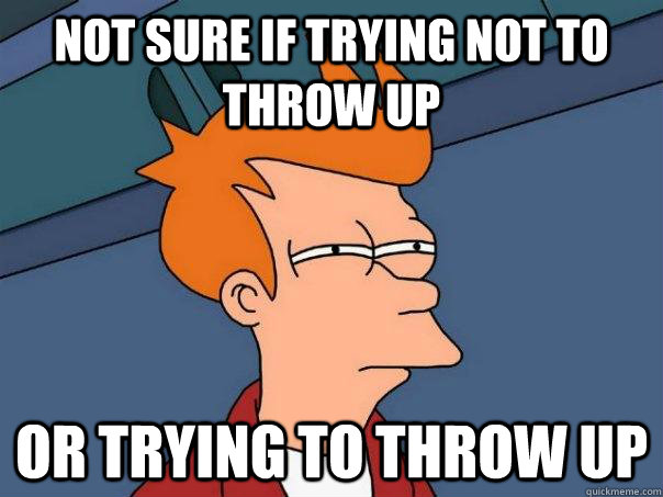 not sure if trying not to throw up or trying to throw up - Futurama Fry