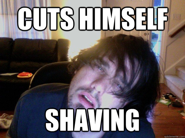 cuts himself shaving -