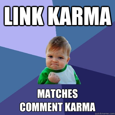 link karma matches comment karma - Success Kid