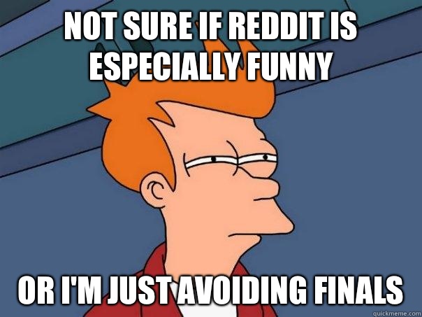 Not sure if reddit is especially funny Or Im just racist - Futurama Fry