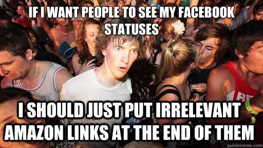 if i want people to see my facebook statuses i should just p - Sudden Clarity Clarence