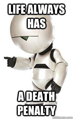 life always has a death penalty - Depressed Marvin