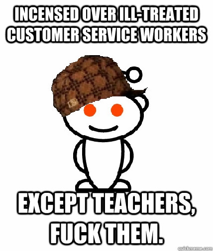 incensed over illtreated customer service workers except te - Scumbag Reddit