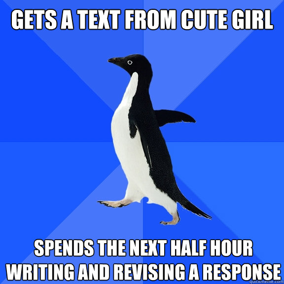 gets a text from cute girl spends the next half hour writing - Socially Awkward Penguin