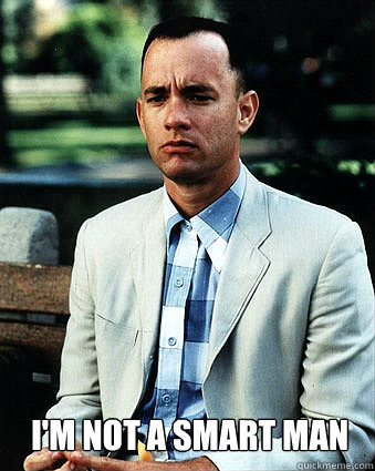 im not a smart man - Im not a smart man