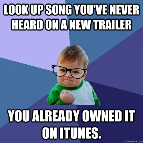 look up song youve never heard on a new trailer you already - hipster success kid