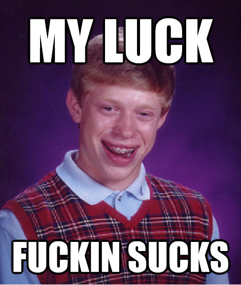 quickmeme - Bad Luck Brian