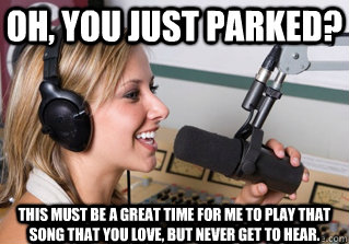 oh you just parked this must be a great time for me to pla - scumbag radio dj