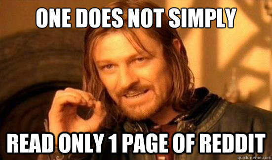 one does not simply read only 1 page of reddit - Boromir