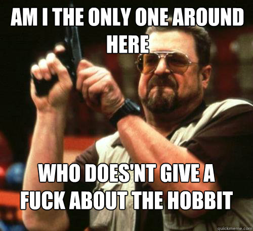 am i the only one around here who doesnt give a fuck about - Am i the only one