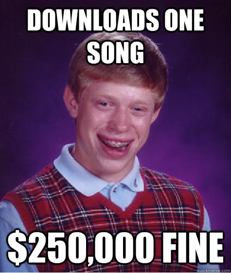 downloads one song 250000 fine - Bad Luck Brian