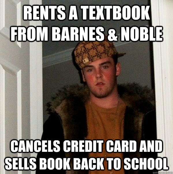 rents a textbook from barnes noble cancels credit card and - Scumbag Steve