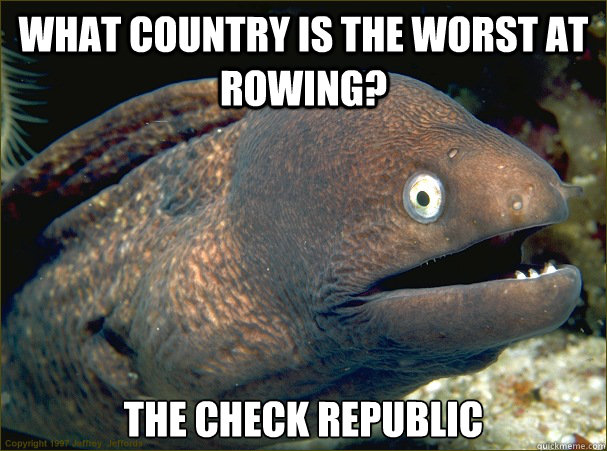 what country is the worst at rowing the check republic - Bad Joke Eel