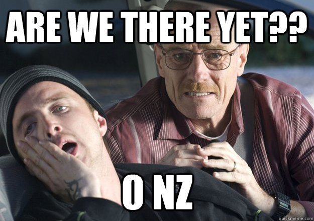 are we there yet 0 nz - Get over it
