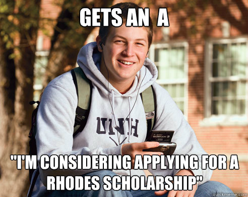 gets an a im considering applying for a rhodes scholarshi - College Freshman