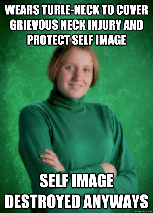 wears turleneck to cover grievous neck injury and protect s - Bad Luck Breanne