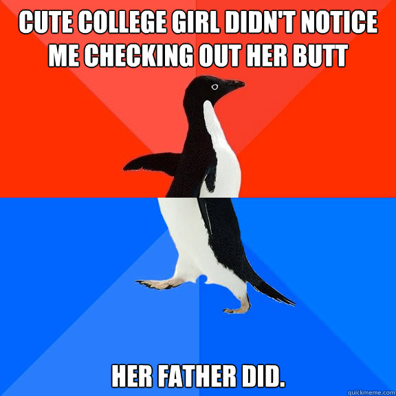 cute college girl didnt notice me checking out her butt her - Socially Awesome Awkward Penguin