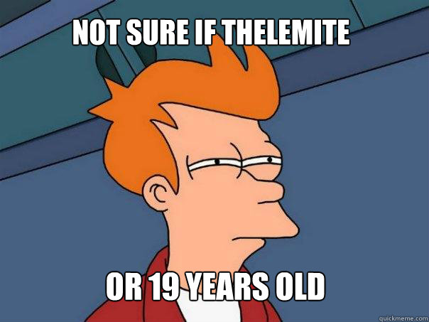 not sure if thelemite or 19 years old - Futurama Fry