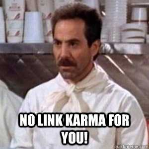 no link karma for you - Special Session Soup Nazi