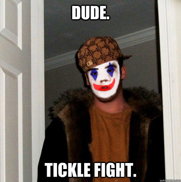 dude tickle fight - Clownie Steve