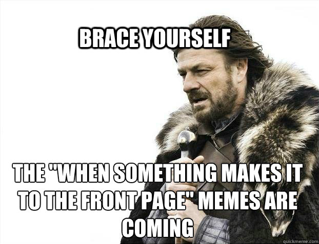 brace yourself the when something makes it to the front pag - BRACE YOURSELF SOLO QUEUE