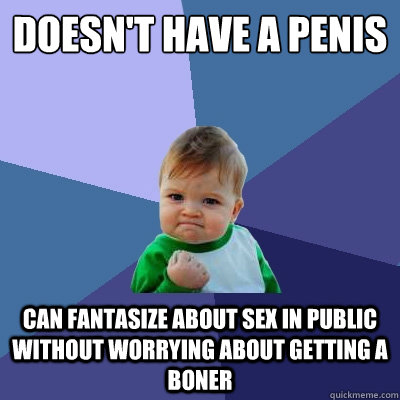 doesnt have a penis can fantasize about sex in public witho - Success Kid