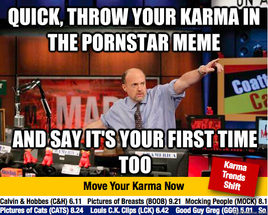 quick throw your karma in the pornstar meme and say its yo - Mad Karma with Jim Cramer