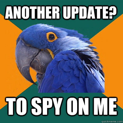 another update to spy on me - Paranoid Parrot
